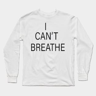 i can't breathe Long Sleeve T-Shirt